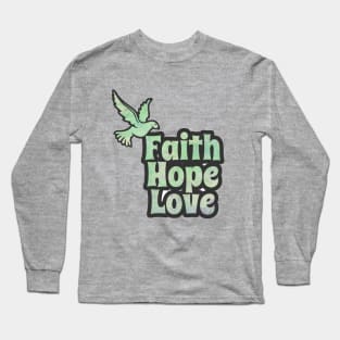 Faith Hope Love Inspirational Art Long Sleeve T-Shirt